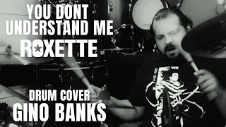 Gino Banks (drum cover) - You Don't Understand Me (ROXETTE)