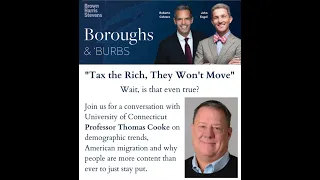 Boroughs & Burbs 46: "Tax The Rich, They Won't Move"  A Conversation on Migration and Demographics