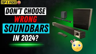 6 best soundbars to Buy in 2024 | Don't Choose Wrong! (I did at first too)