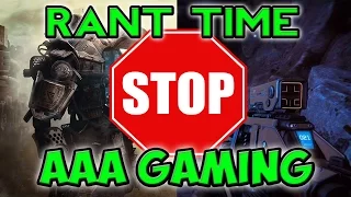 RANT TIME - AAA Gaming Sucks...