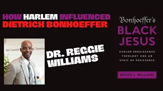 BONHOEFFER'S BLACK JESUS - DR. REGGIE WILLIAMS