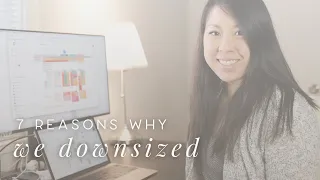 7 Reasons Why We DOWNSIZED Our Home in 2021 for MINIMALISM