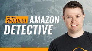 AWS Service Spotlight - Amazon Detective