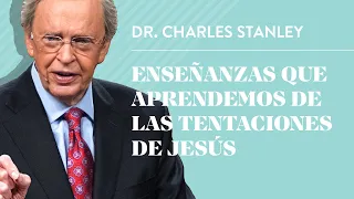 Enseñanzas que aprendemos de las tentaciones de Jesús – Dr. Charles Stanley