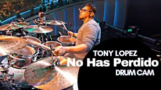 No Has Perdido (Never Lost) | Tony lopez | Drum Cam