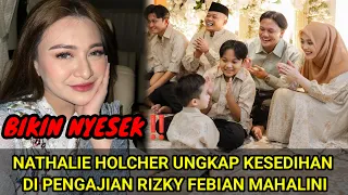 BIKIN NYESEK‼️NATHALIE HOLCHER UNGKAP KESEDIHAN DI PENGAJIAN RIZKY FEBIAN MAHALINI