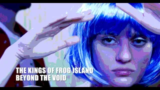 The Kings of Frog Island: Beyond The Void