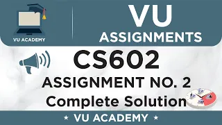 CS602 Assignment No. 2 Spring 2020 Complete Solution by VU ACADEMY