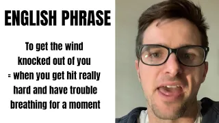 English Phrase - To Get The Wind Knocked Out of You