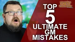 Top 5 Ultimate GM Mistakes  -  Game Master Tips