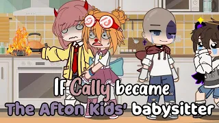 `• If Cally Became The Afton Kids' Babysitter || FNAF •`