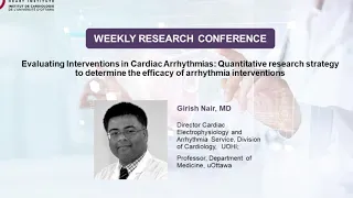 Evaluating Interventions in Cardiac Arrhythmias - Weekly Research Conference with Girish Nair, MD