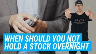When Should You NOT Hold A Stock Overnight