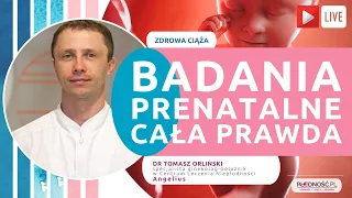 Cała prawda o badaniach prenatalnych - rozmowa z dr Tomaszem Orlińskim