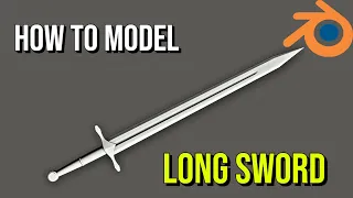 How to Model a 3D Long Sword | Blender