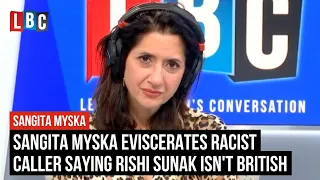 Sangita Myska eviscerates racist caller saying Rishi Sunak isn't British | LBC