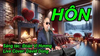 HÔN | ĐOÀN VI HƯƠNG | LIVE COVER: DAVID DŨNG