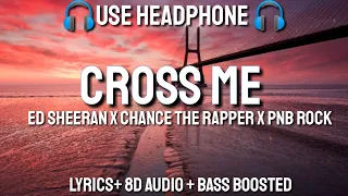 Ed Sheeran - Cross Me (Lyrics / 8D Audio / Bass Boosted ) ft. Chance The Rapper, PnB Rock