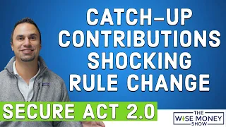 Catch-Up Contributions SHOCKING Rule Change for 2024
