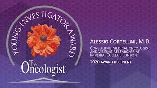 The Oncologist's Young Investigator Award - Alessio Cortellini, M.D., 2020 Recipient