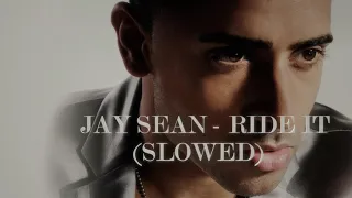 Jay Sean - Ride It (Slowed)