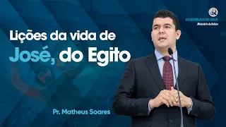 Lições da vida de José do Egito - Pastor Matheus Soares