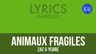 Ⓛ Animaux fragiles, Zaz & Ycare [Lyrics]
