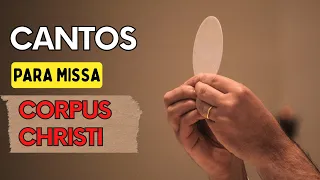 Sugestões de cantos para a missa Solenidade de Corpus Christi. 16/06/2022.