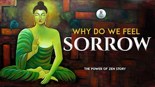DO YOU KNOW WHY WE FEEL SORROW | GAUTAM BUDDHA POSITIVE THINKING MOTIVATIONAL VIDEO | BUDDHA STORY