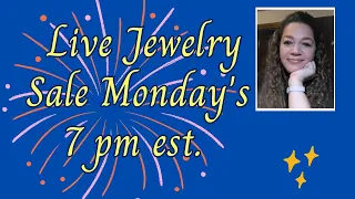 Live Jewelry Sale Monday 7pm est. 5/20/24