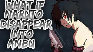 What if Naruto Disappears into ANBU? | PART 1