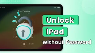 [2024] How to Unlock iPad without Password, Apple ID, or iTunes