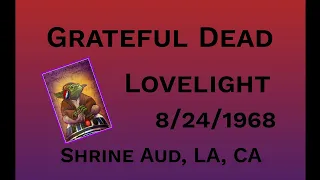 Grateful Dead "Lovelight" Shrine Aud, Los Angeles, Ca 8/24/68