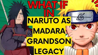 What If In Naruto as Madara Grandson Legacy - Chapter  21 to 22
