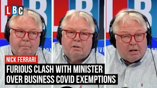 Nick Ferrari's furious clash with minister over business Covid exemptions | LBC