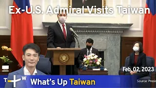 Ex-U.S. Admiral Visits Taiwan, News at 23:00, February 2, 2023 | TaiwanPlus News