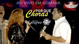 Bruno e Marrone feat. Calypso - Porque Choras (DVD Ao vivo em Goiânia)