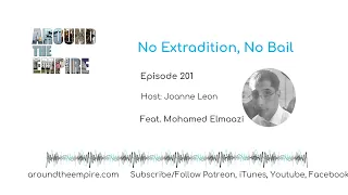 Ep 201 No Extradition and No Bail feat Mohamed Elmaazi