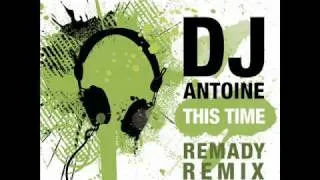 DJ Antoine - This Time - Remady Remix - Extended Version