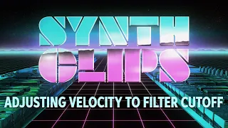 Adjusting Velocity to Filter Cutoff – Synth Clips 7 – Daniel Fisher