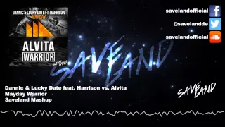 Dannic & Lucky Date feat. Harrison vs. Alvita - Mayday Warrior (Saveland Mashup)