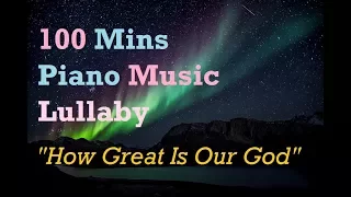 RELAXING LULLABY COVERS FOR SLEEP w/ LYRICS | "How Great is Our God"