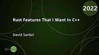 Rust Features that I Want in C++ - David Sankel - CppNow 2022