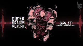 Super Dragon Punch! - Split (Dulce Liquido Remix)