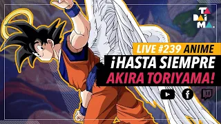 Tadaima LIVE 239 | ¡Adios Akira Toriyama!