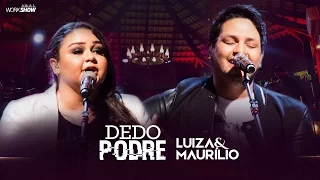 Luiza e Maurílio – Dedo podre - DVD Luiza e Maurílio Ao Vivo #LuizaeMaurilioAoVivo