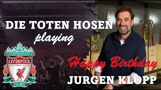 Die Toten Hosen playing Jurgen is a RED - Happy Birthday Jurgen Klopp!