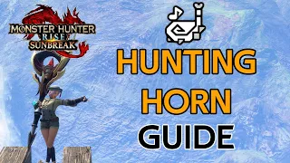 MHR:SB Hunting Horn Guide [+Changes from World to Rise]