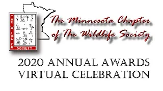 2020 Annual Awards Virtual Celebration - Presented by Minnesota Chapter of The Wildlife Society