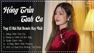 Hồng Trần Tình Ca , Đừng Lo Nhé Có Anh Đây | Tuyển Tập Các Ca Khúc Remix Hay Nhất Của Oanh Tạ  2023